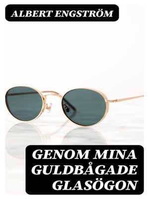 cover image of Genom mina guldbågade glasögon